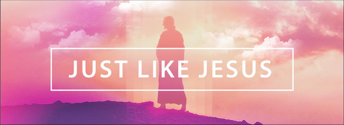 "Faith Like Jesus" Just Like Jesus Mark 7: 24-30