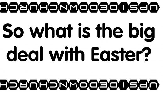 So what is the big deal with Easter?