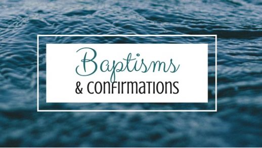 Baptisms and Confirmations